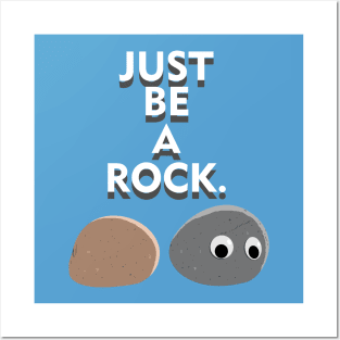 Be a rock! Posters and Art